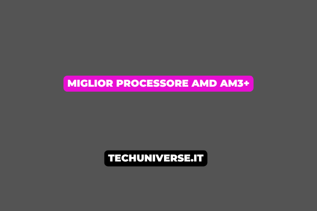Miglior processore AMD AM3+
