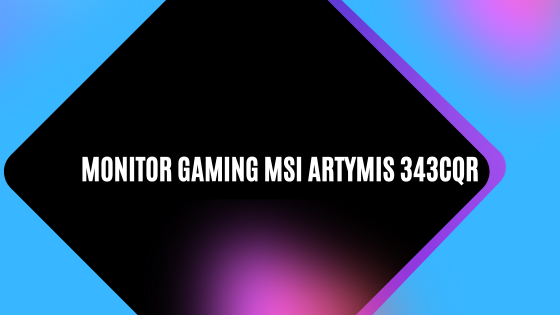 Monitor Gaming MSI Artymis 343CQR