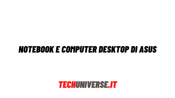 Notebook e computer desktop di Asus