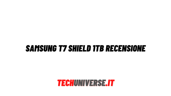 Samsung T7 Shield 1TB recensione