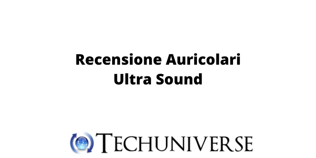 Recensione Auricolari Ultra Sound