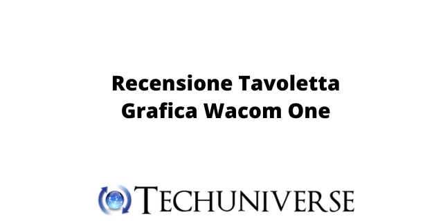 Recensione Tavoletta Grafica Wacom One