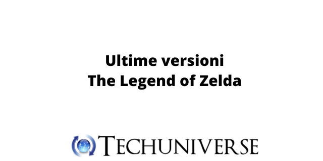 Ultime versioni The Legend of Zelda